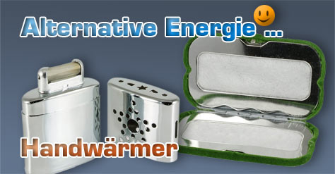 Alternative Energie ... Handwärmer für kalte Tage!